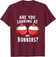 Are You Looking at My Bobbers Fishing Fisherman Angler Joke T-Shirt - T-Shirt | Maroon