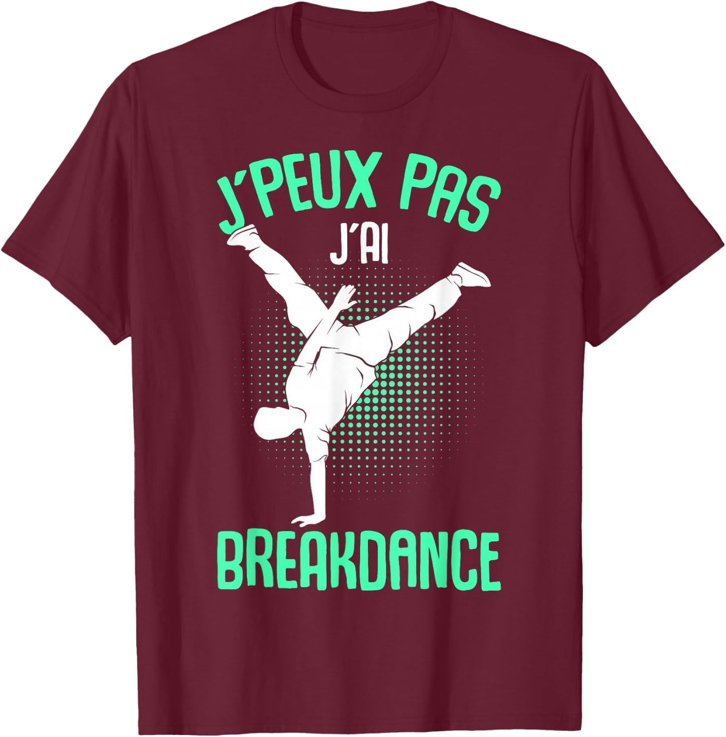 Je Peux Pas J'ai Breakdance Child Boy Man , Black, S T-Shirt - T-Shirt | Maroon