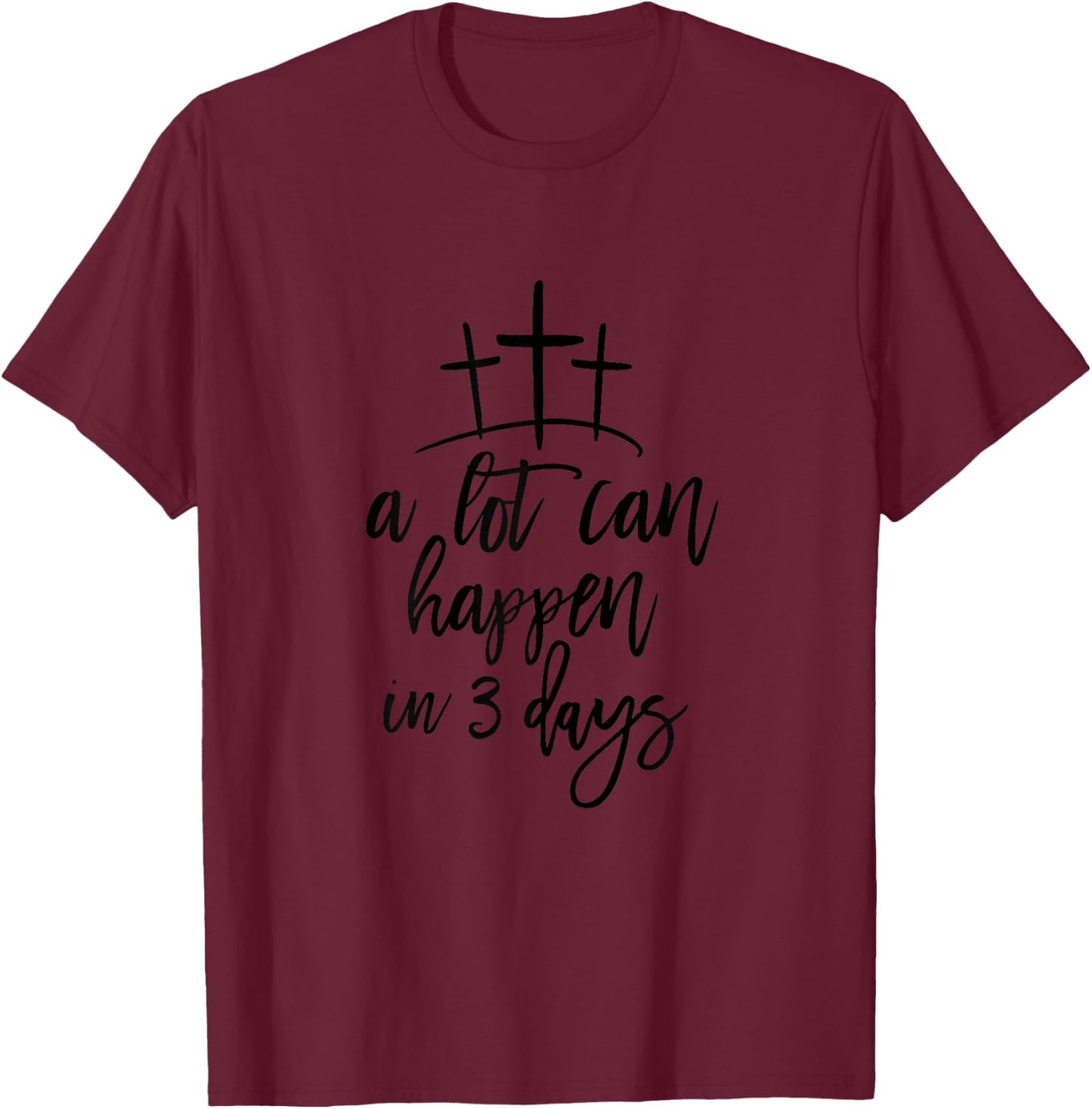 A Lot Can Happen in 3 Days Easter Christian T-Shirt - T-Shirt | Maroon