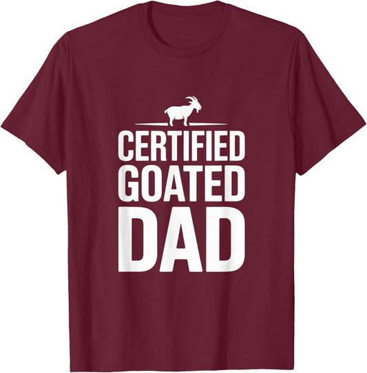 Certified Goated Dad Funny Fathers Day 2025 Gag T-Shirt - T-Shirt | Maroon
