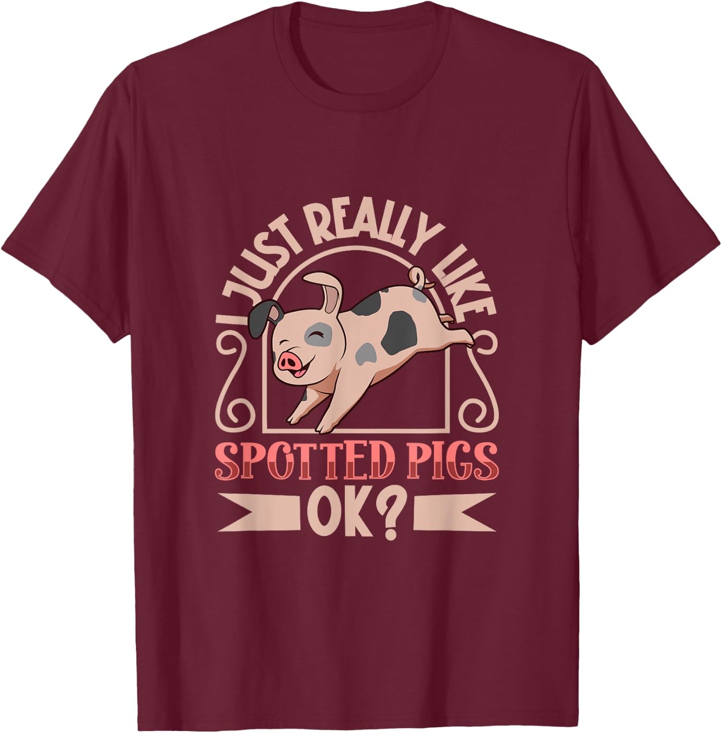 I just really like my Spotted Pig Pig T-Shirt - T-Shirt | Maroon