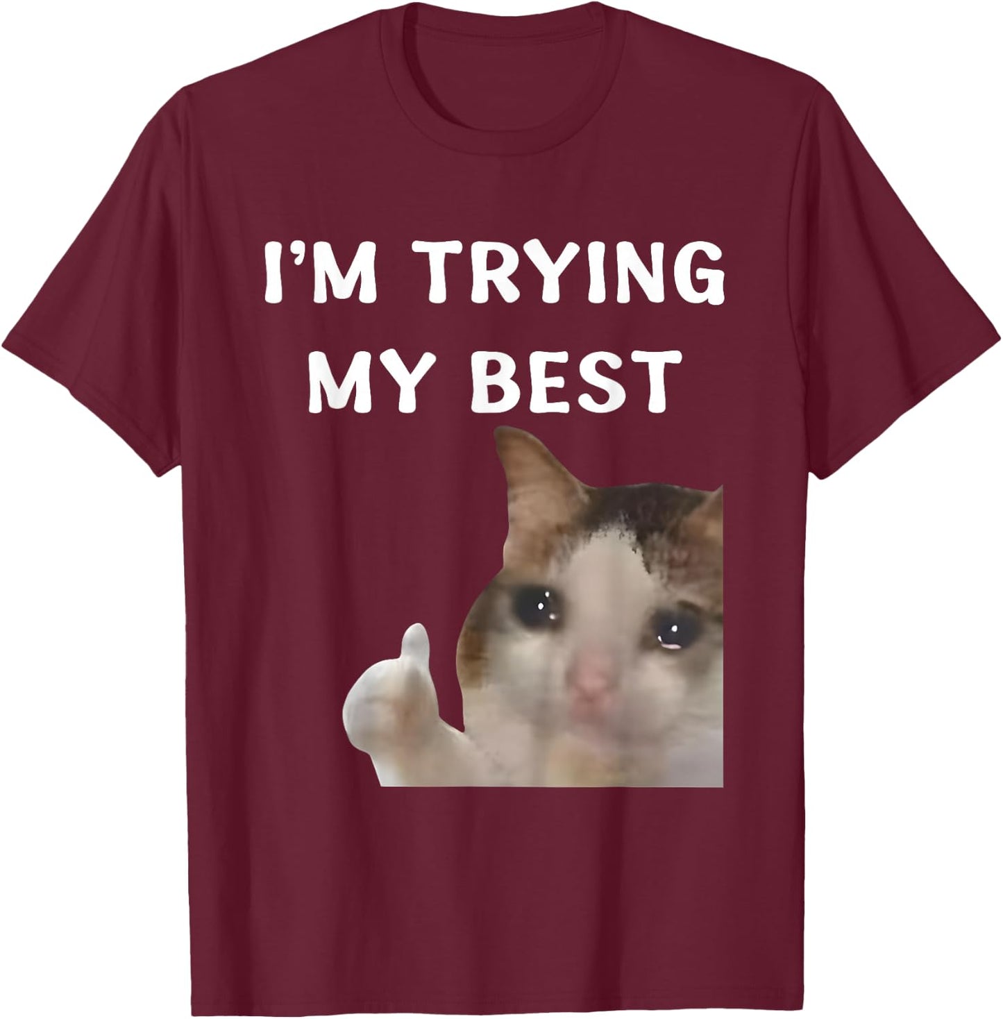 I'm Trying My Best Funny Crying Cat Meme Women Kids T-Shirt - T-Shirt | Maroon
