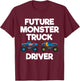 Future Monster Truck Driver Funny Humor Costume Design T-Shirt - T-Shirt | Maroon
