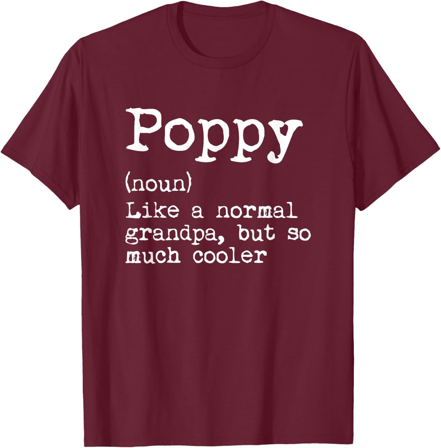 Poppy Definition Noun Like A Grandpa But Much Cooler T-Shirt - T-Shirt | Maroon