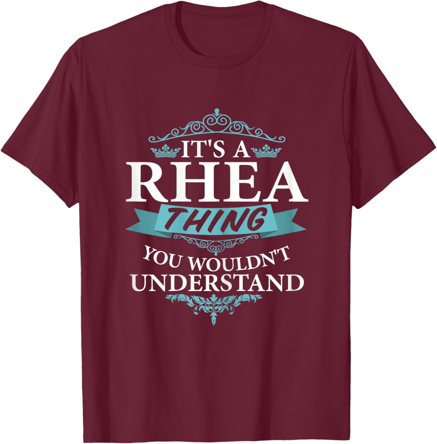 It's a Rhea Wouldn't Understand V4 T-Shirt - T-Shirt | Maroon