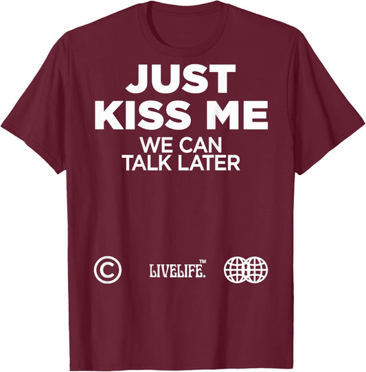 Just Kiss Me We Can Talk Later Love Valentine's Day Backprint , black T-Shirt - T-Shirt | Maroon