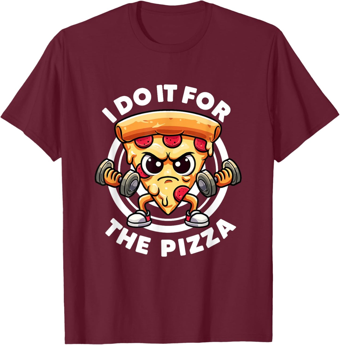 I Do It For The Pizza Workout Funny Gym Quotes Gym Fitness T-Shirt - T-Shirt | Maroon