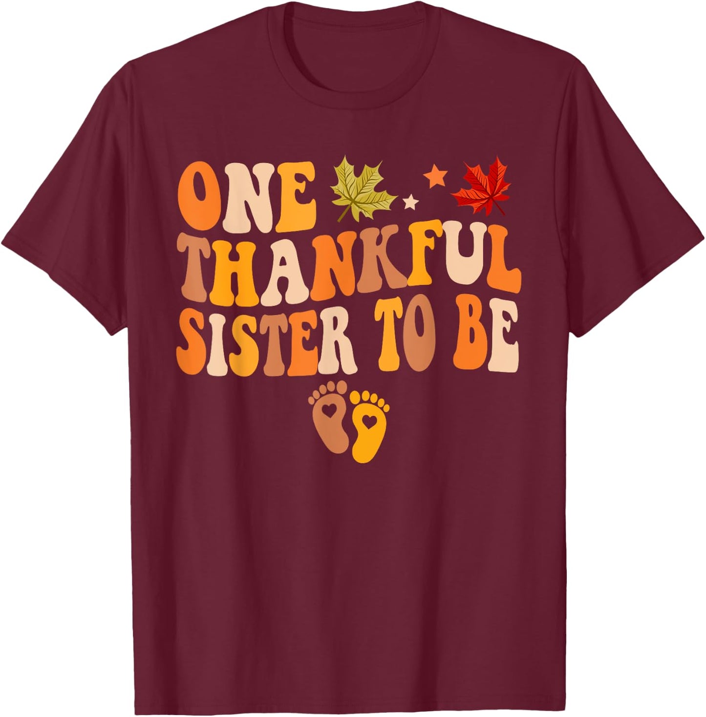One Thankful Sister To Be Thanksgiving Baby Announcement T-Shirt - T-Shirt | Maroon