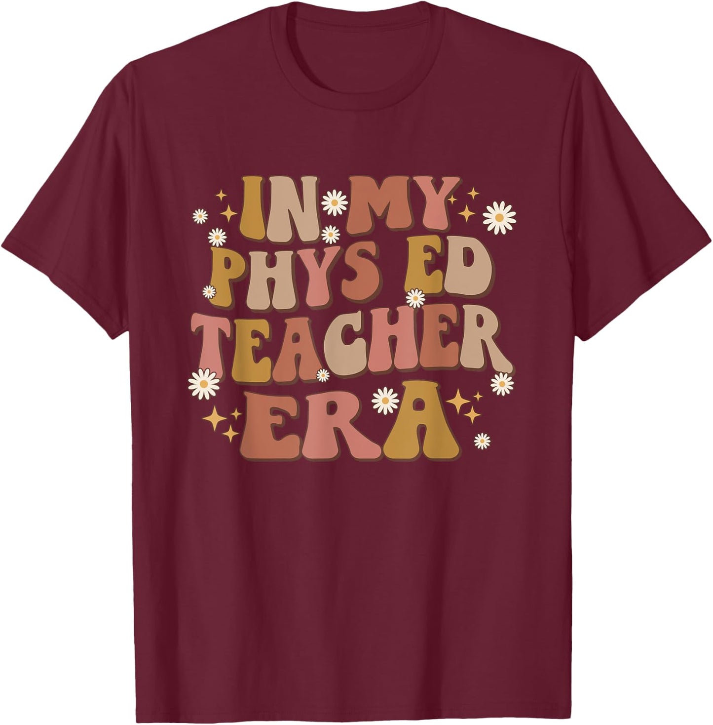 In My Phys Ed Teacher Era Retro Groovy Teacher Physical Ed Men Women T-Shirt - T-Shirt | Maroon
