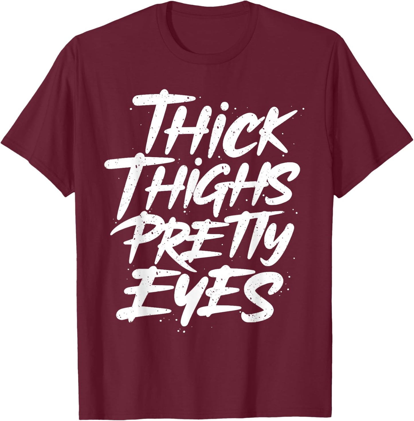 Thick Thighs Pretty Eyes - Big Girls Gym Fitness T-Shirt - T-Shirt | Maroon