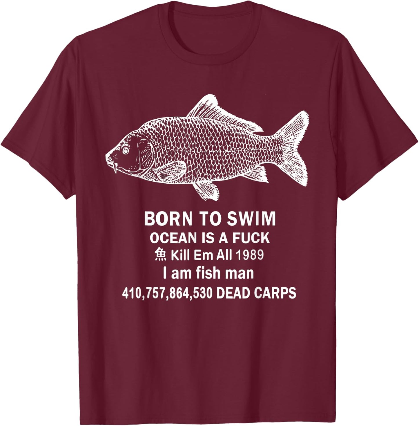 Born To Swim Ocean Is A Fuck Kill Em All 1989 T-Shirt - T-Shirt | Maroon