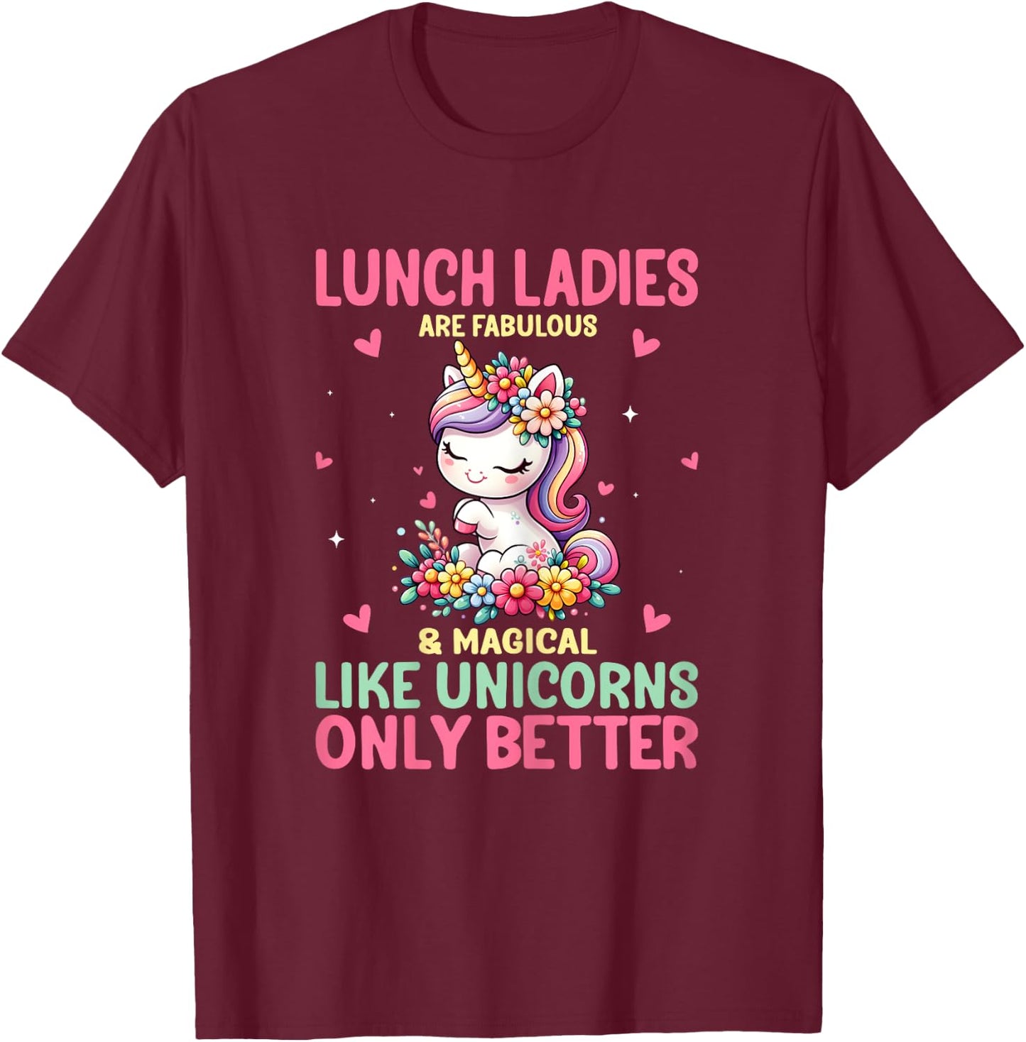Lunch Ladies Are Fabulous And Magical Like Unicorns Women T-Shirt - T-Shirt | Maroon