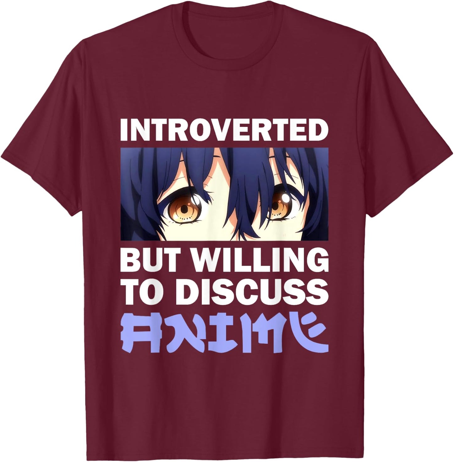 Funny Anime Introverted But Willing To Discuss Anime Manga T-Shirt - T-Shirt | Maroon
