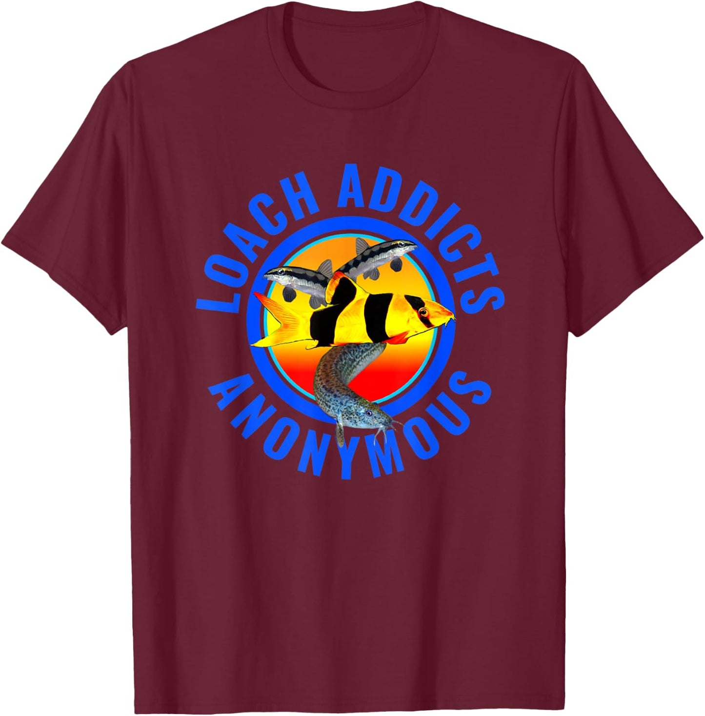 Loach Addicts Anonymous Dojo Clown Loaches Aquarium Fish T-Shirt - T-Shirt | Maroon