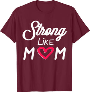 Empowering Mother's Day Strong Like Mom Love Mother Stepmom T-Shirt - T-Shirt | Maroon