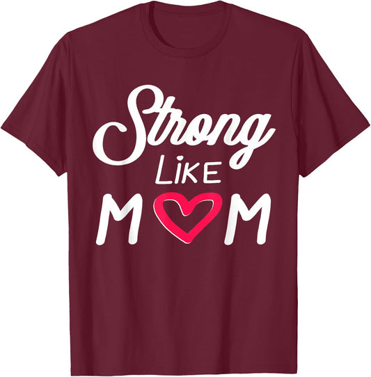 Empowering Mother's Day Strong Like Mom Love Mother Stepmom T-Shirt - T-Shirt | Maroon
