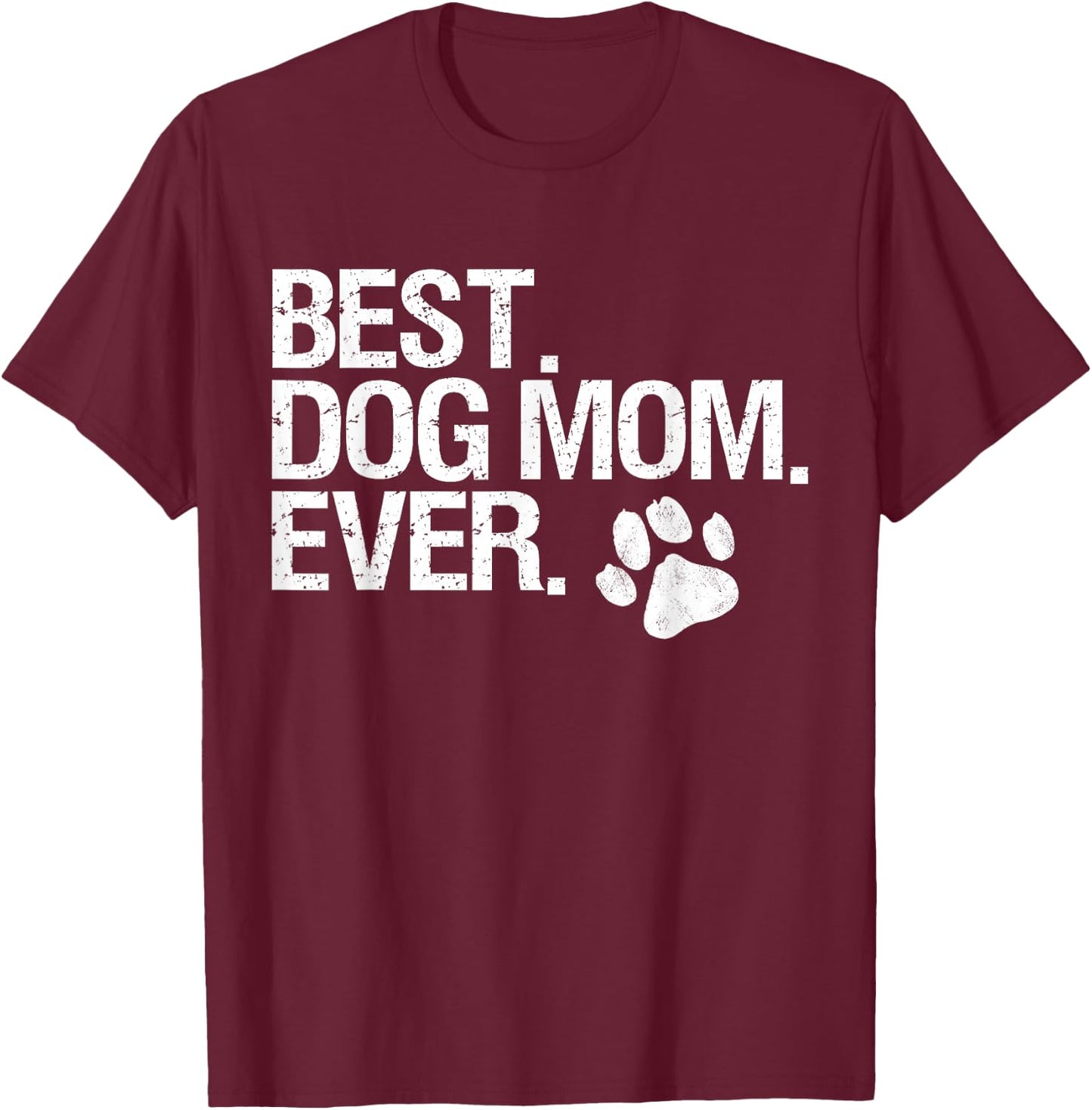Best Dog Mom Ever T-Shirt - T-Shirt | Maroon