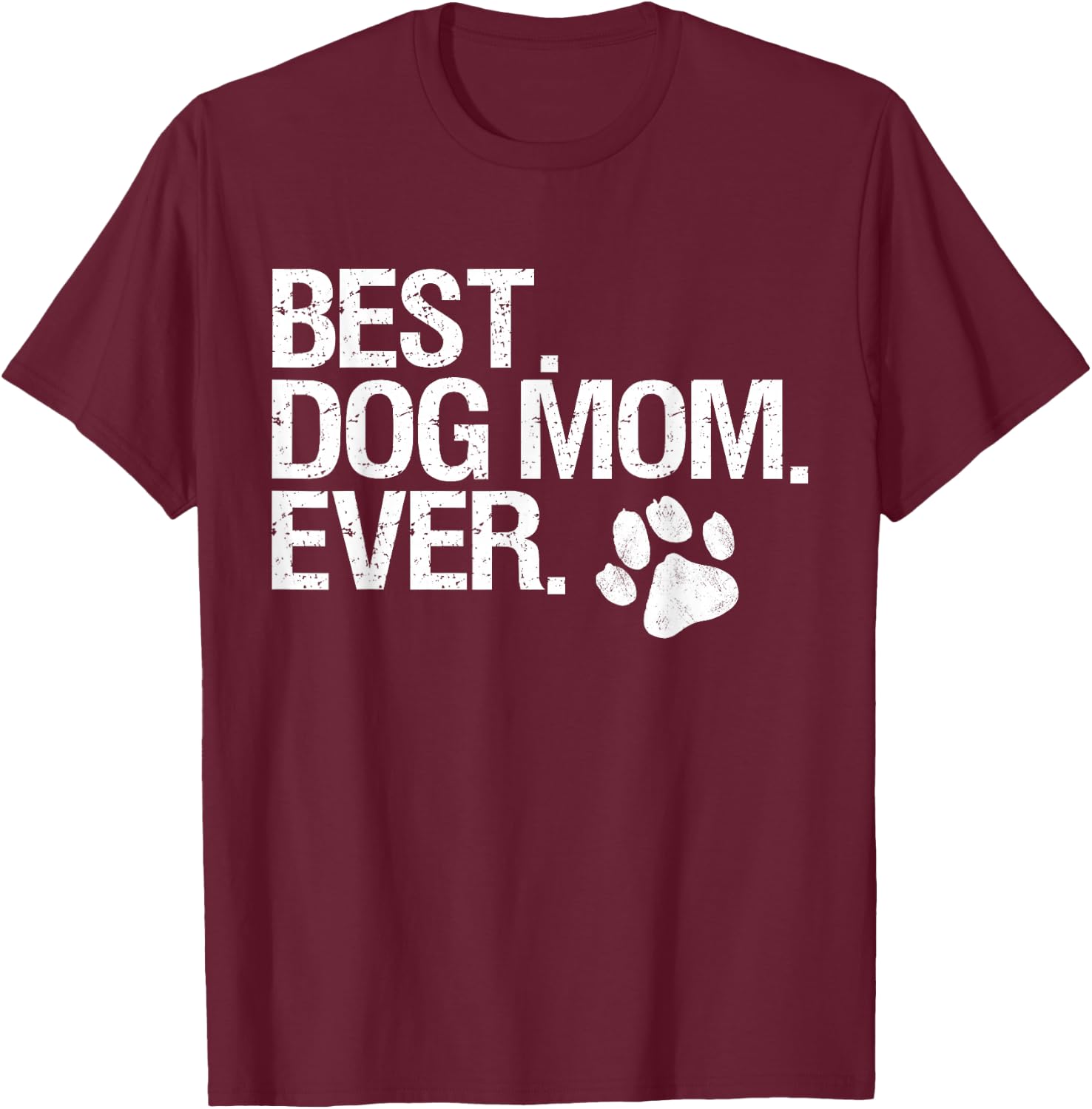 Best Dog Mom Ever T-Shirt - T-Shirt | Maroon
