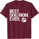 Best Dog Mom Ever T-Shirt - T-Shirt | Maroon
