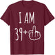 I Am 39 Plus 1 Major For A 40th Birthday , Black, S T-Shirt - T-Shirt | Maroon