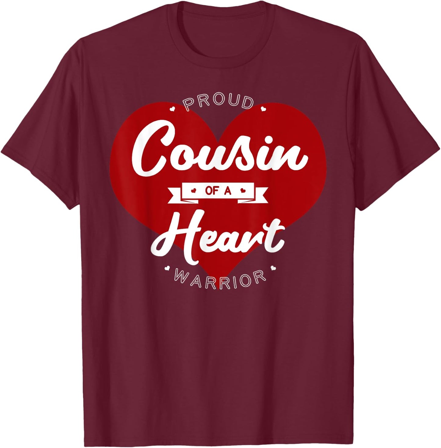 Proud Cousin Of A Heart Warrior CHD Surgery Transplant T-Shirt - T-Shirt | Maroon