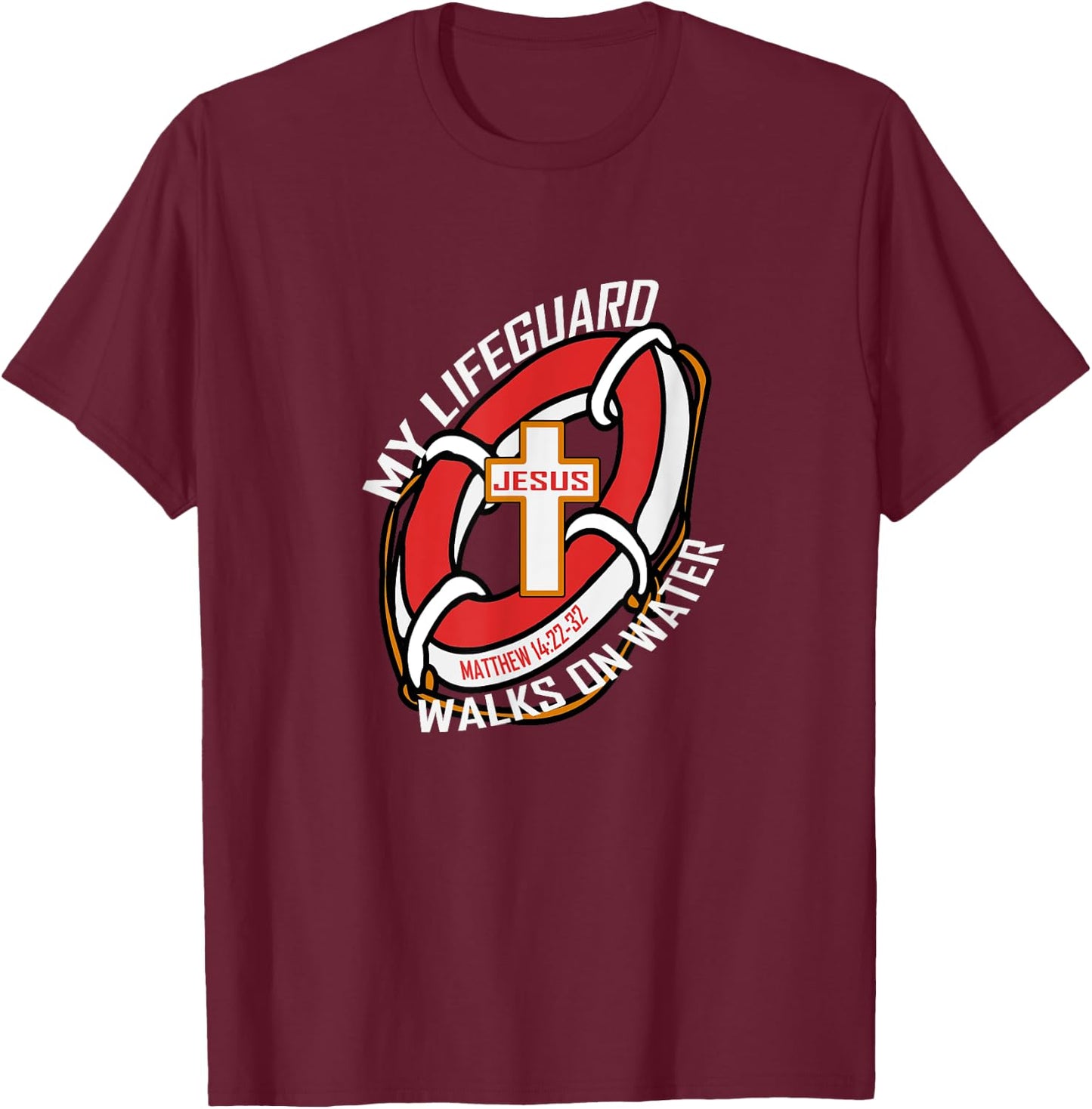 My Lifeguard Walks on Water Wear Jesus Christian T-Shirt - T-Shirt | Maroon
