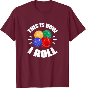This Is How I Roll Bocce Ball Bocci Player Italian T-Shirt - T-Shirt | Maroon
