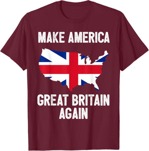 Make America Great Britain Again Shirt Funny Political Gift T-Shirt - T-Shirt | Maroon