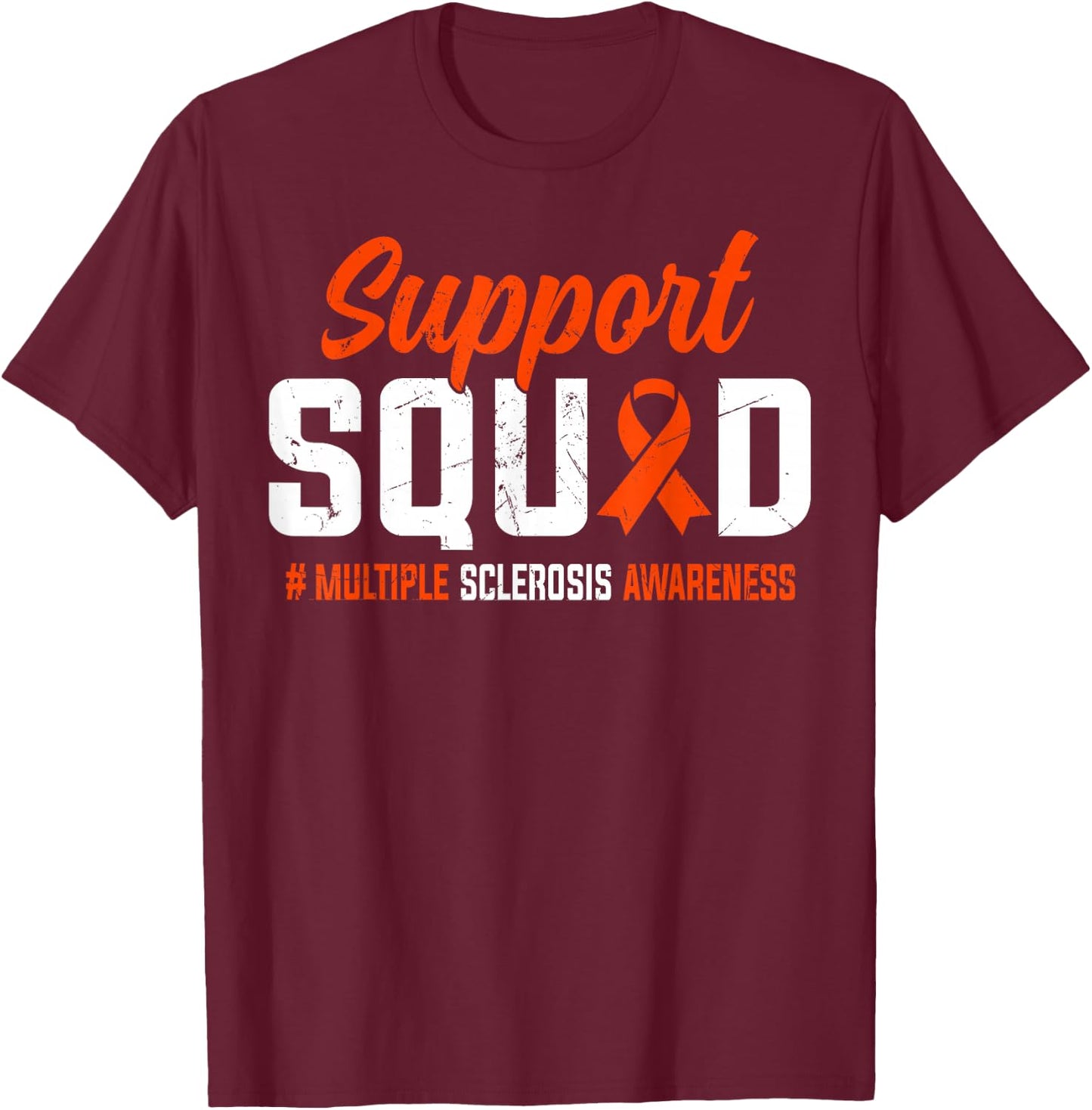 Support Squad I Wear Orange Ribbon For Multiple Sclerosis MS T-Shirt - T-Shirt | Maroon