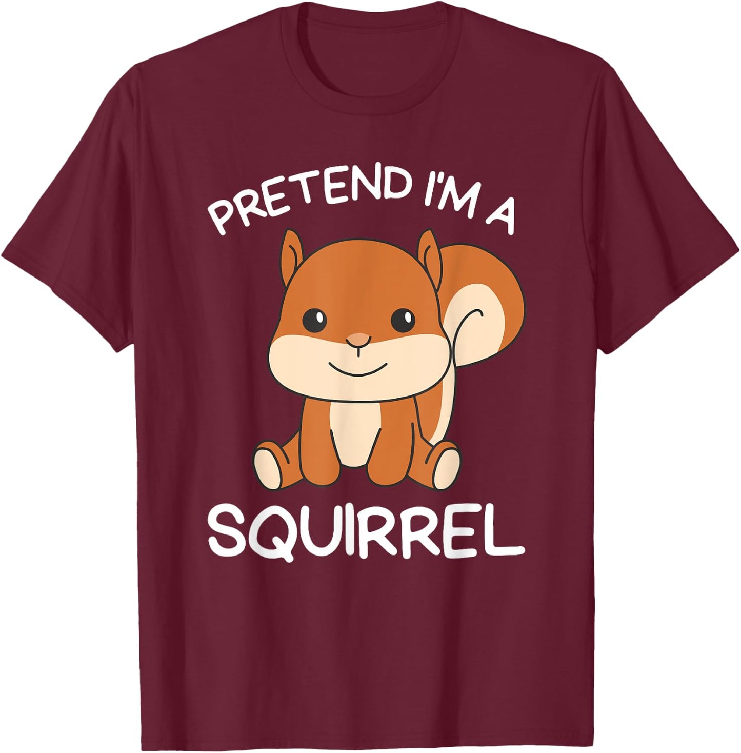 Pretend I'm A Squirrel Halloween Costume T-Shirt - T-Shirt | Maroon