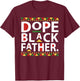 Dope Black Father 1865 Juneteenth Black History Culture T-Shirt - T-Shirt | Maroon