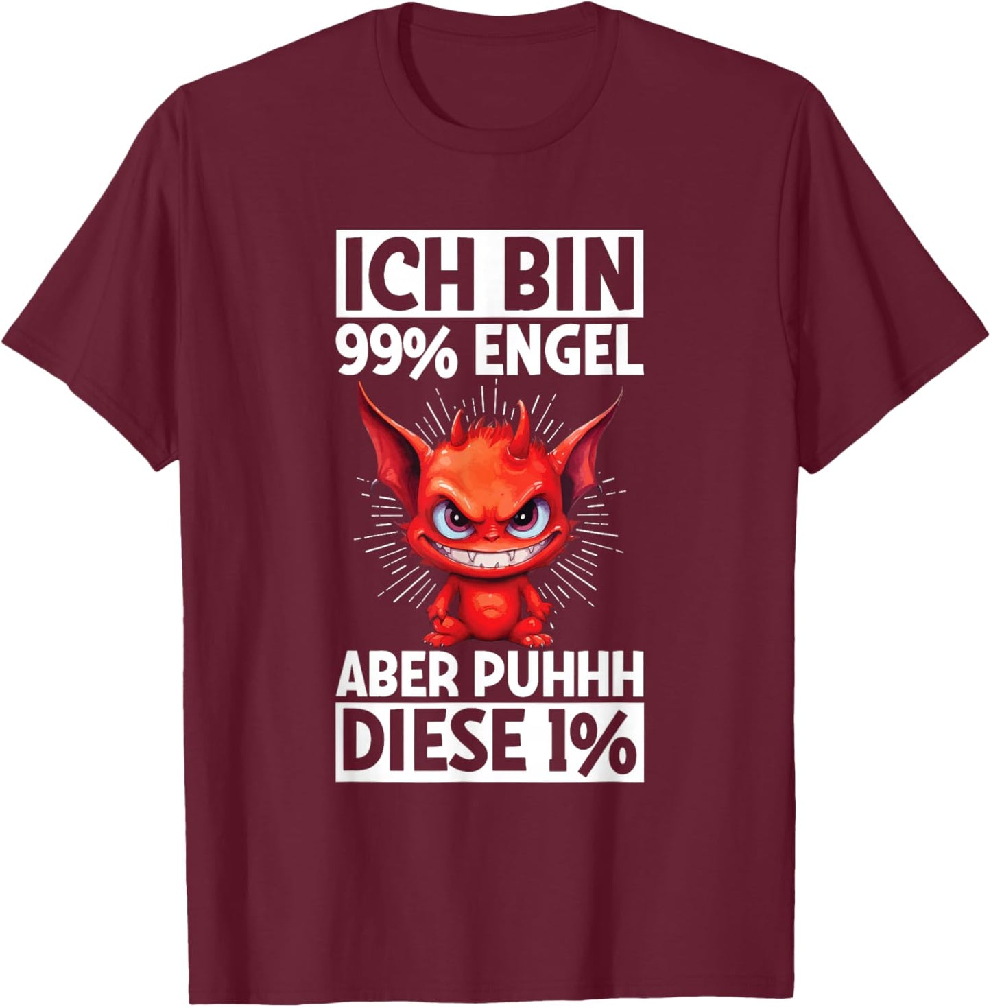 with German Text "Ich Bin 99% Engel Aber Puhhh Diese 1% Teufel [German Language, black T-Shirt - T-Shirt | Maroon