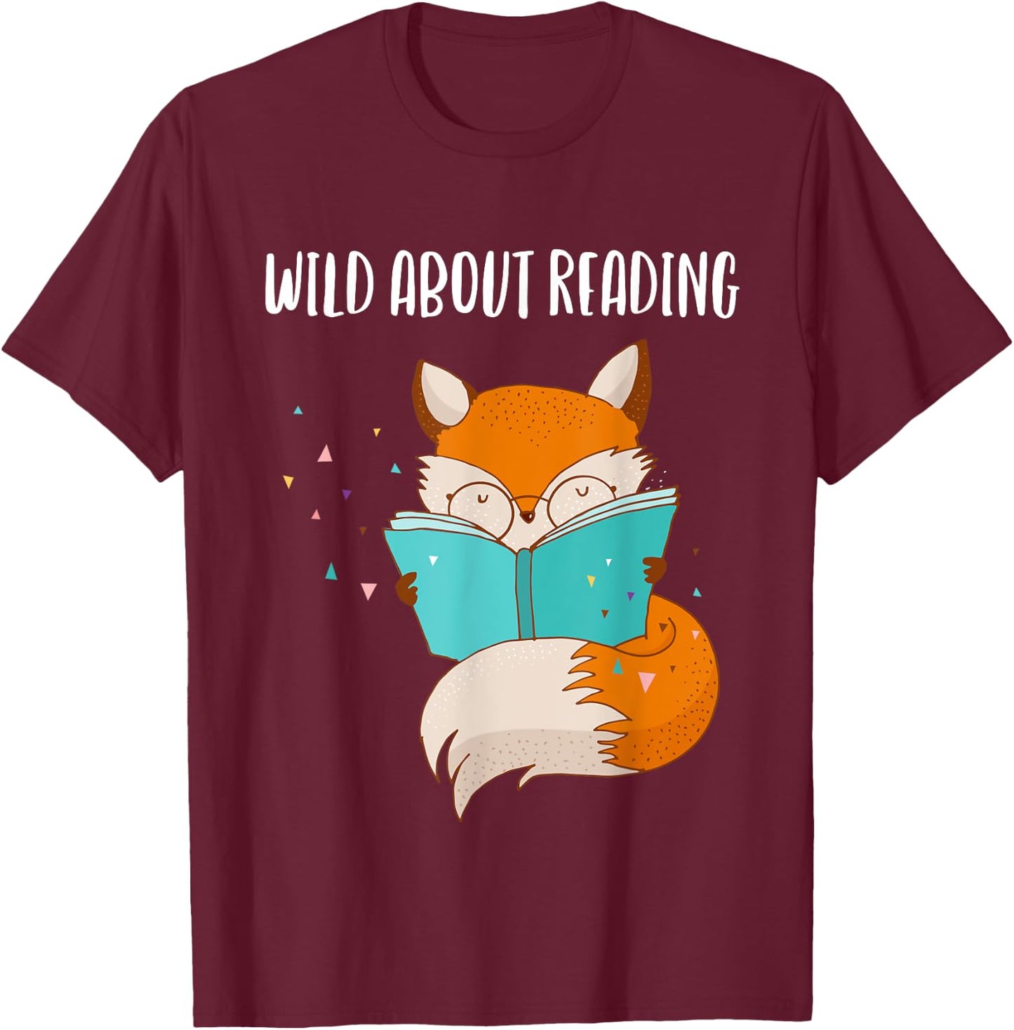 Wild About Reading Fox Awesome Design Shirt Men Women Gift T-Shirt - T-Shirt | Maroon
