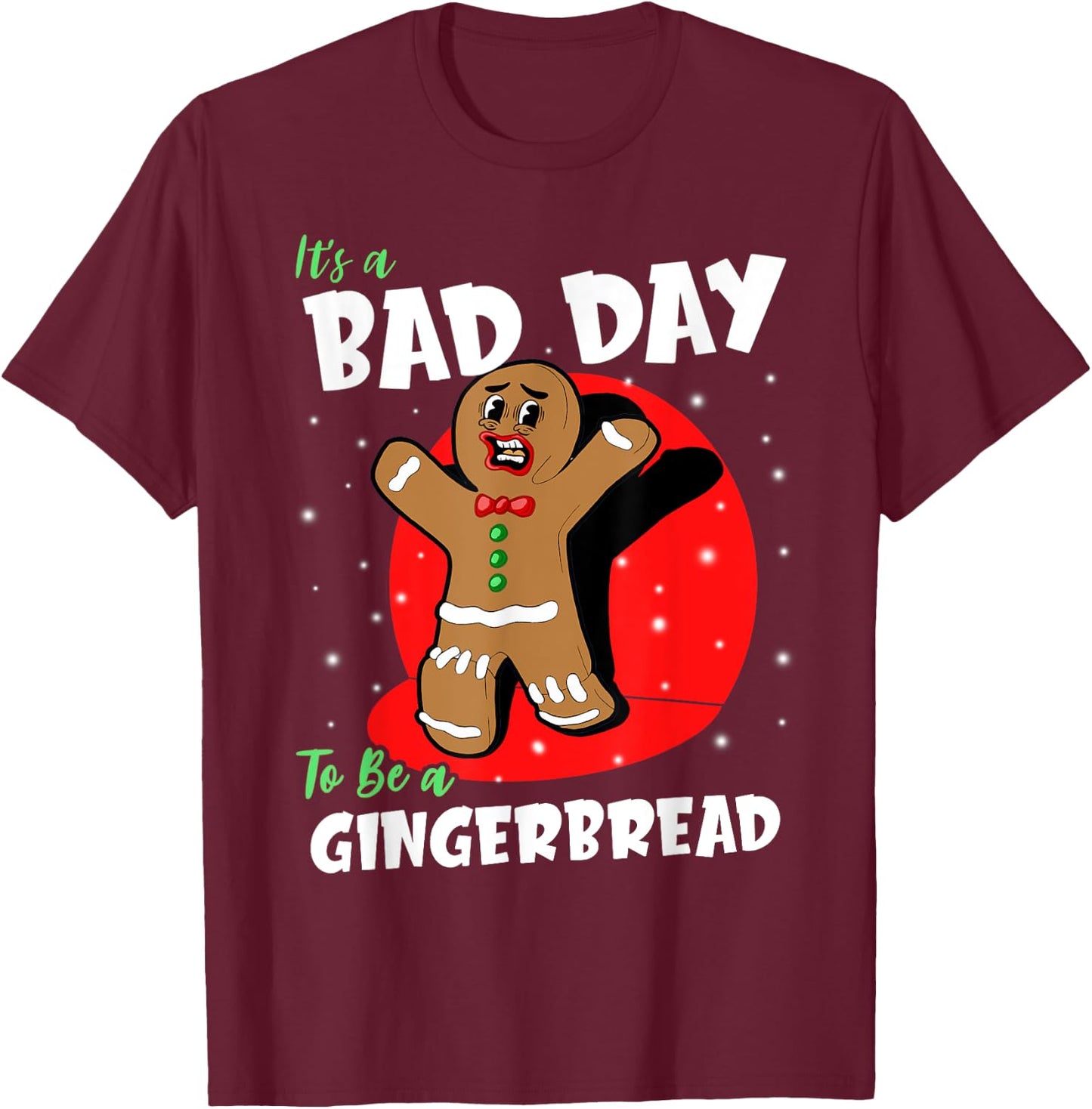 It's A Bad Day To Be A Gingerbread Funny Christmas Cookie PJ T-Shirt - T-Shirt | Maroon