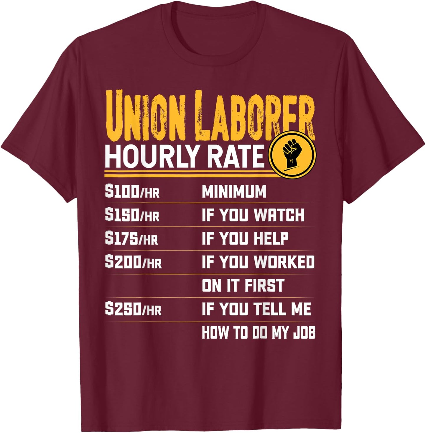 Union Laborer Hourly Rate - Funny Union Employee Worker T-Shirt - T-Shirt | Maroon