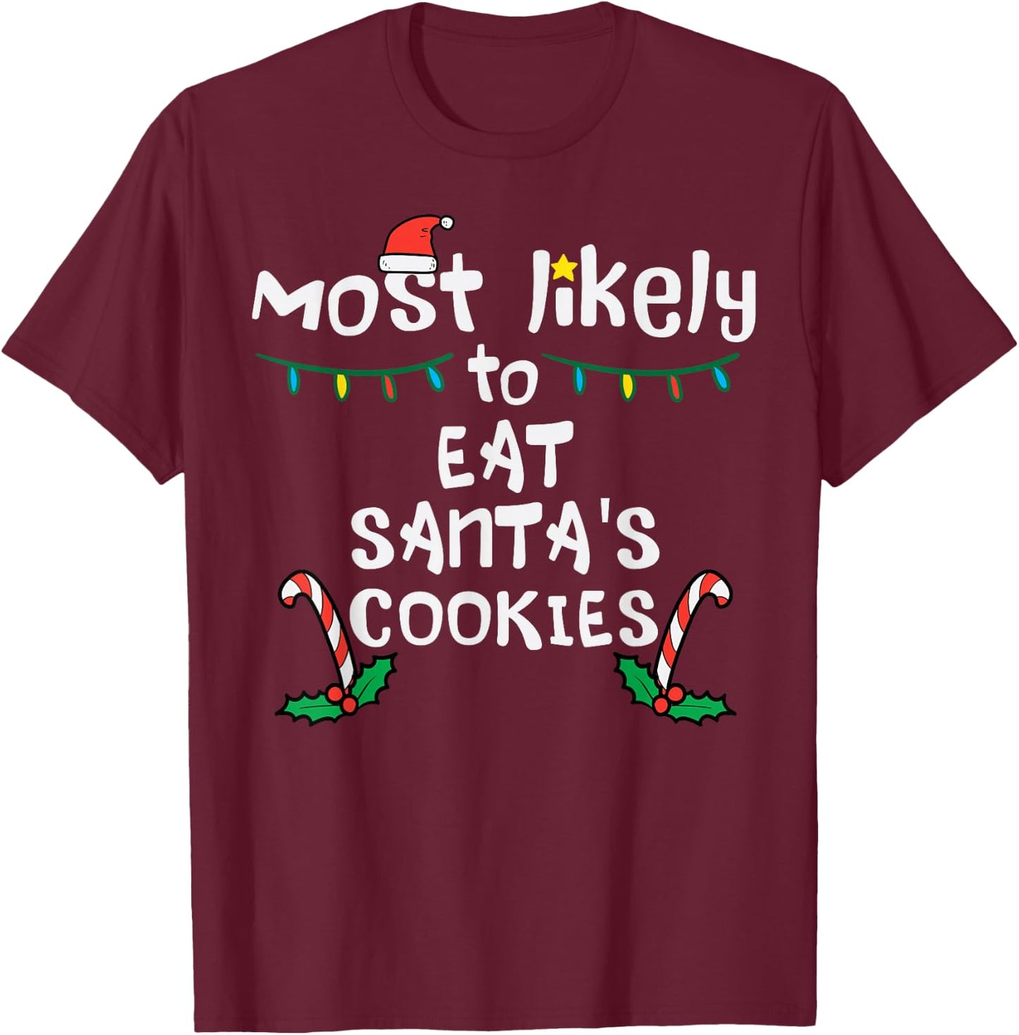 Most Likely Eat Santas Cookie Christmas Xmas Family Matching T-Shirt - T-Shirt | Maroon