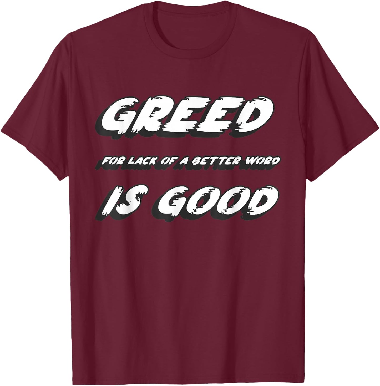 Greed for lack of a better word is Good | Gekko T-Shirt - T-Shirt | Maroon