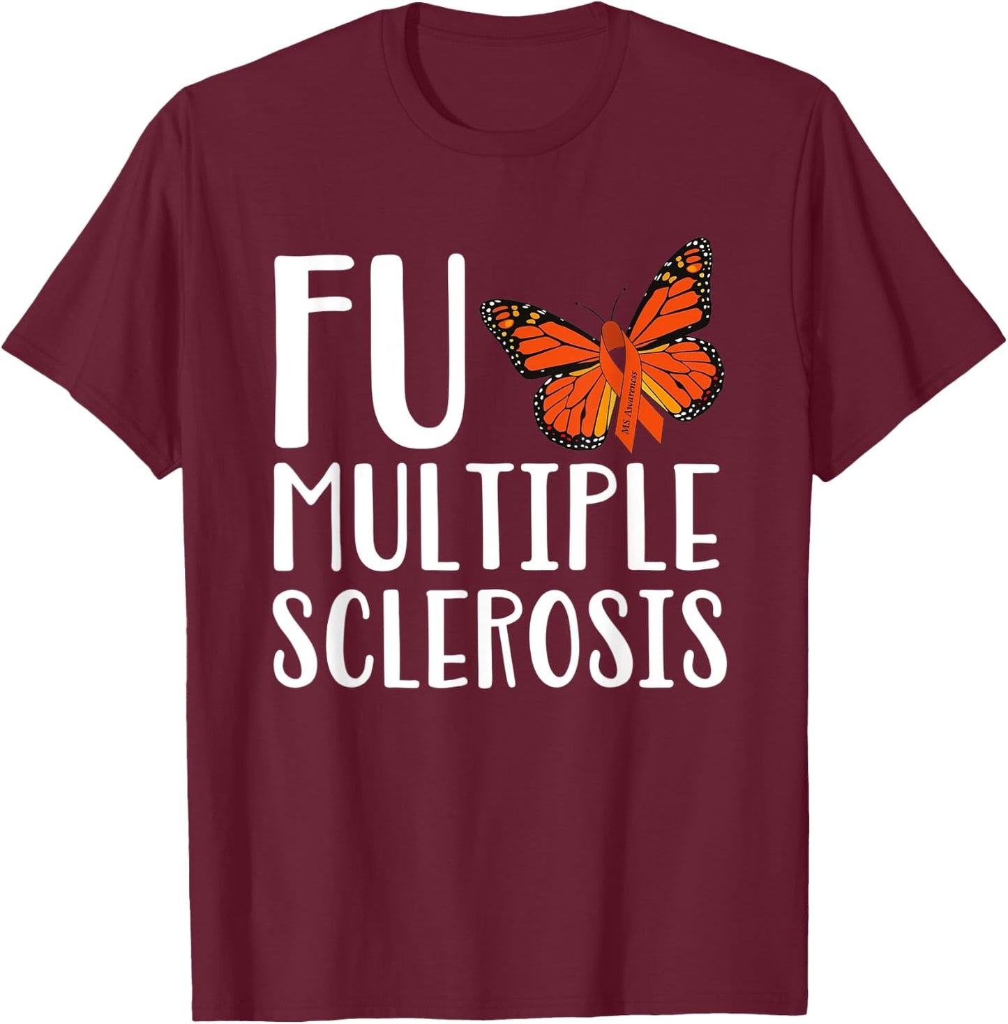 F Multiple Sclerosis Multiple Sclerosis Awareness T-Shirt - T-Shirt | Maroon