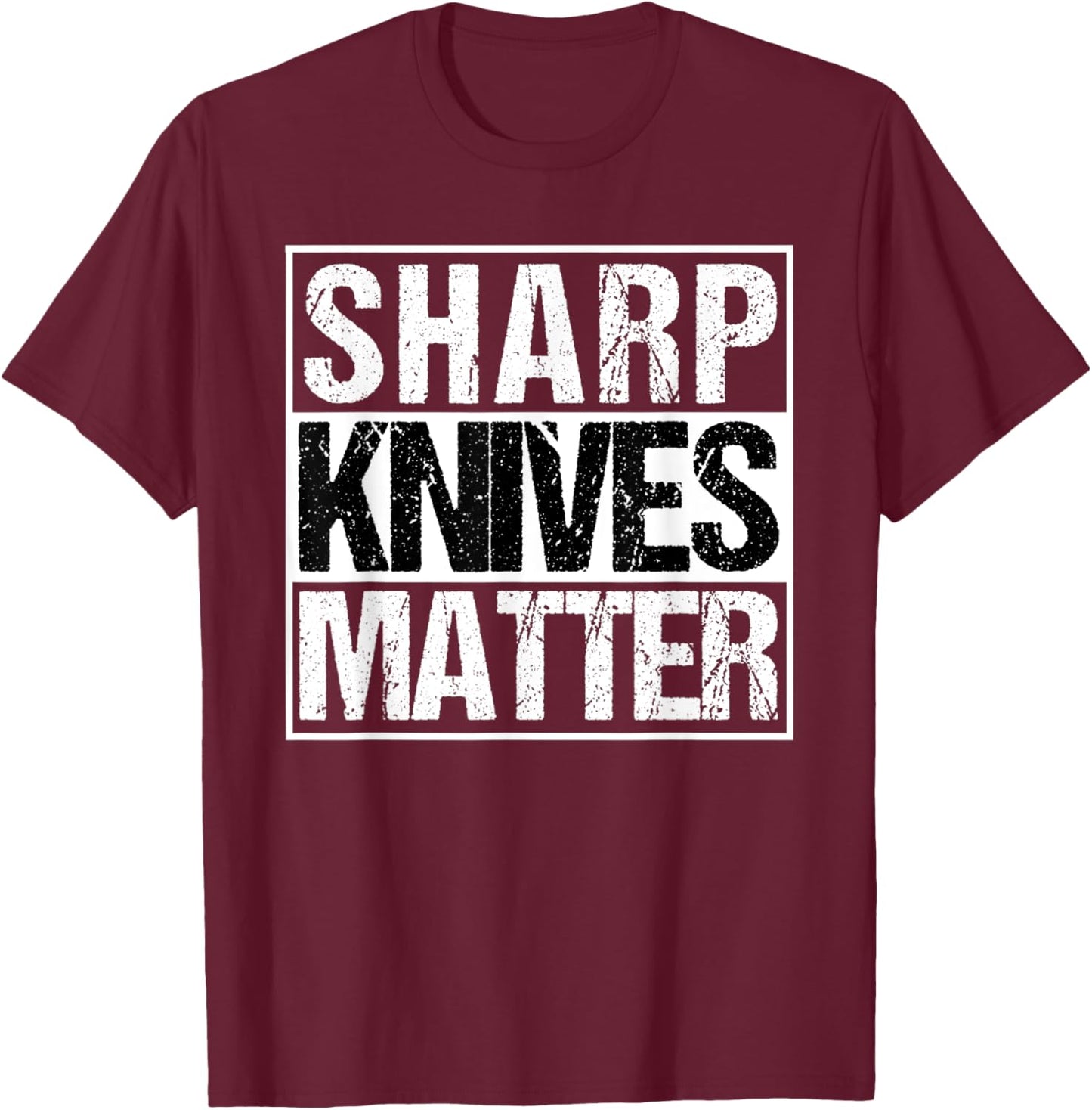 Sharp Knives Matter Funny for Hunters Cooks and Chefs T-Shirt - T-Shirt | Maroon