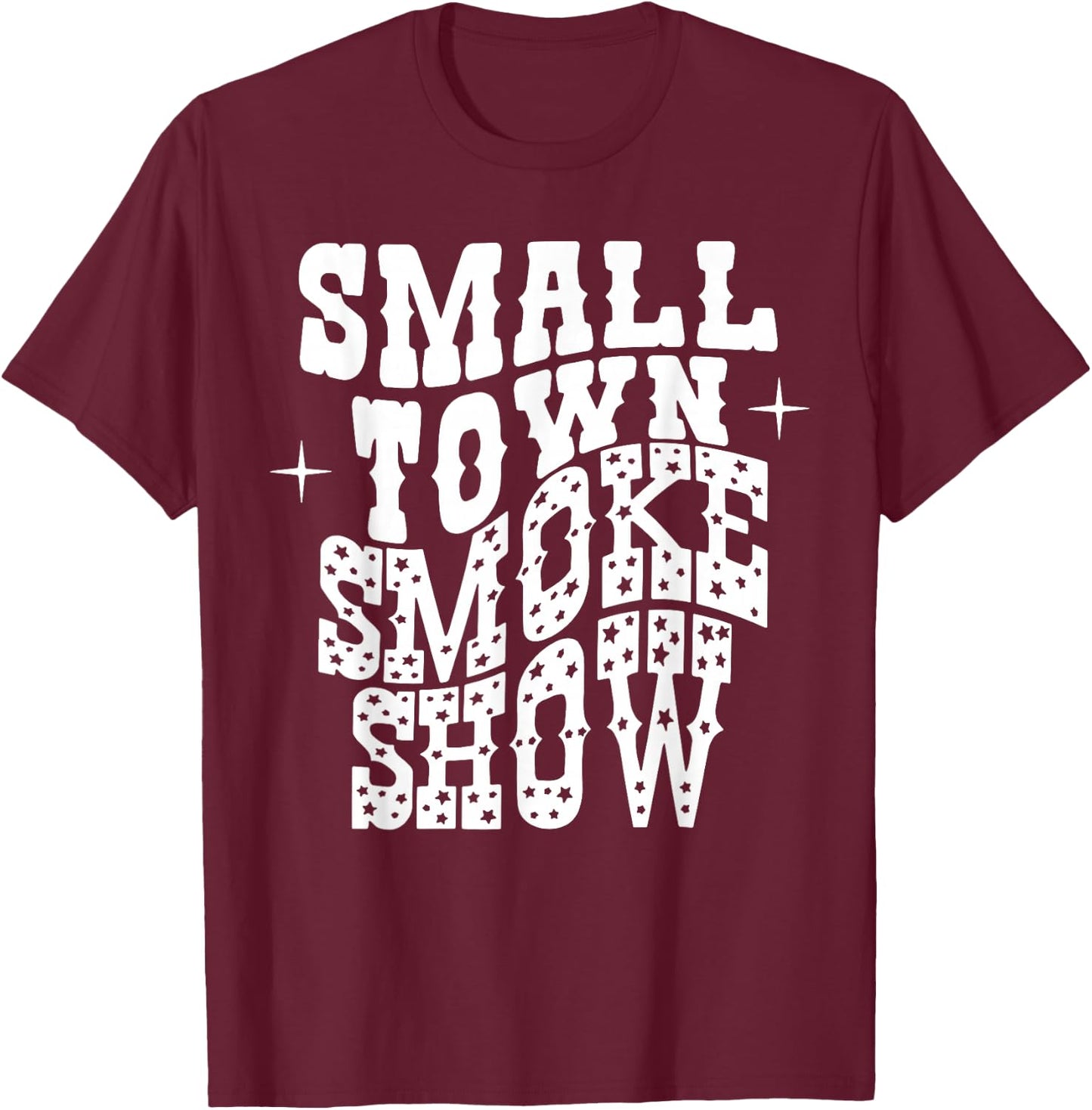 Vintage Small Town Smoke Show, Western Cowboy Cowgirl T-Shirt - T-Shirt | Maroon