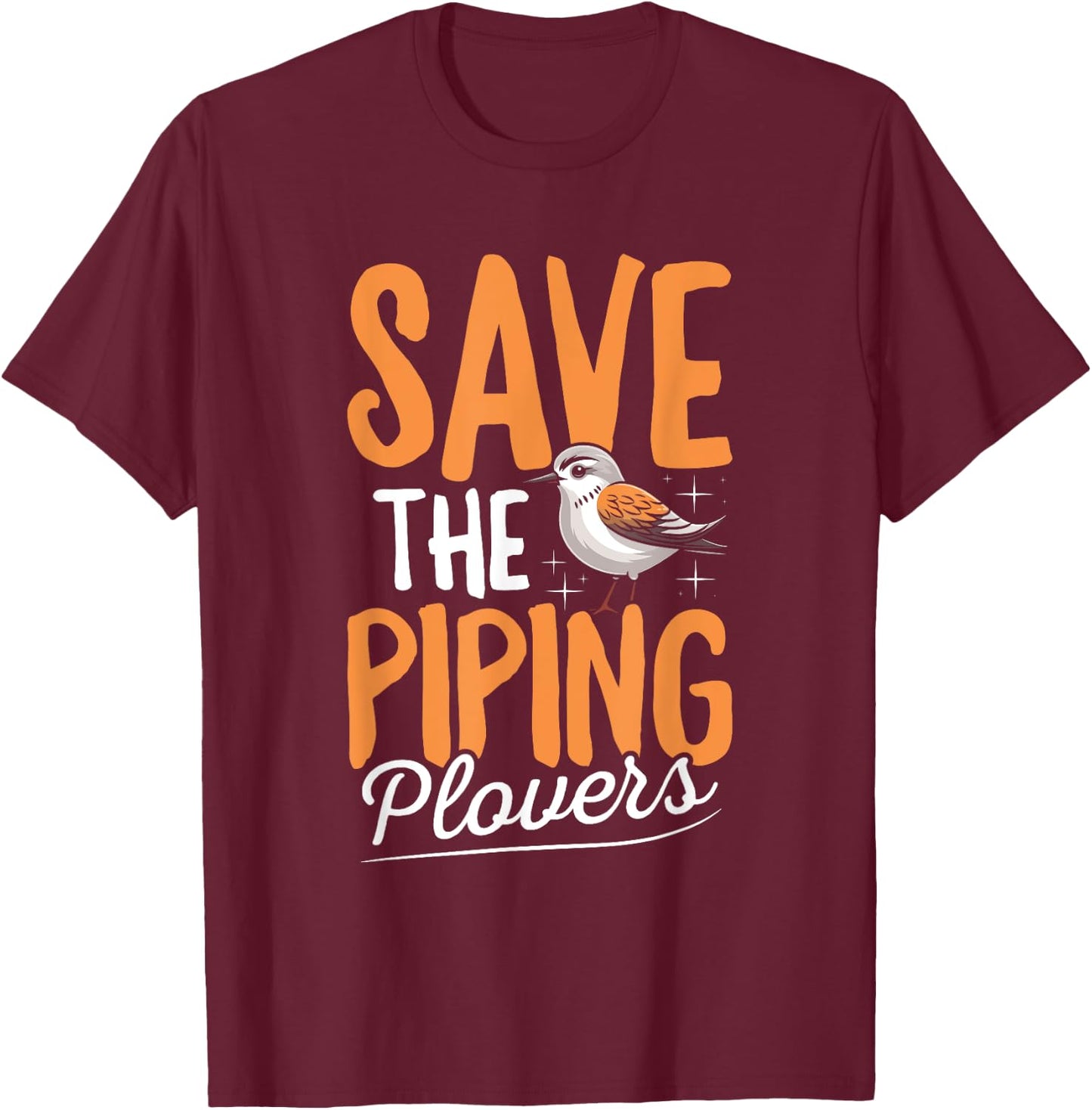 Save the piping plovers Quote for a Piping Plover lover T-Shirt - T-Shirt | Maroon