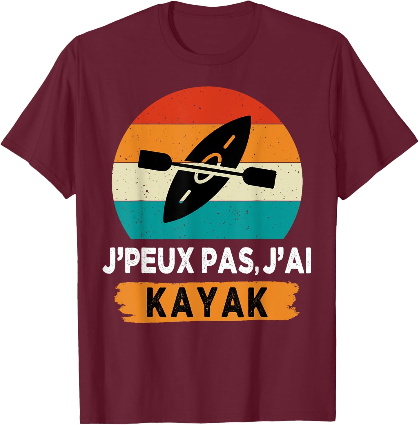 J'peux pas j'ai kayak T-Shirt - T-Shirt | Maroon