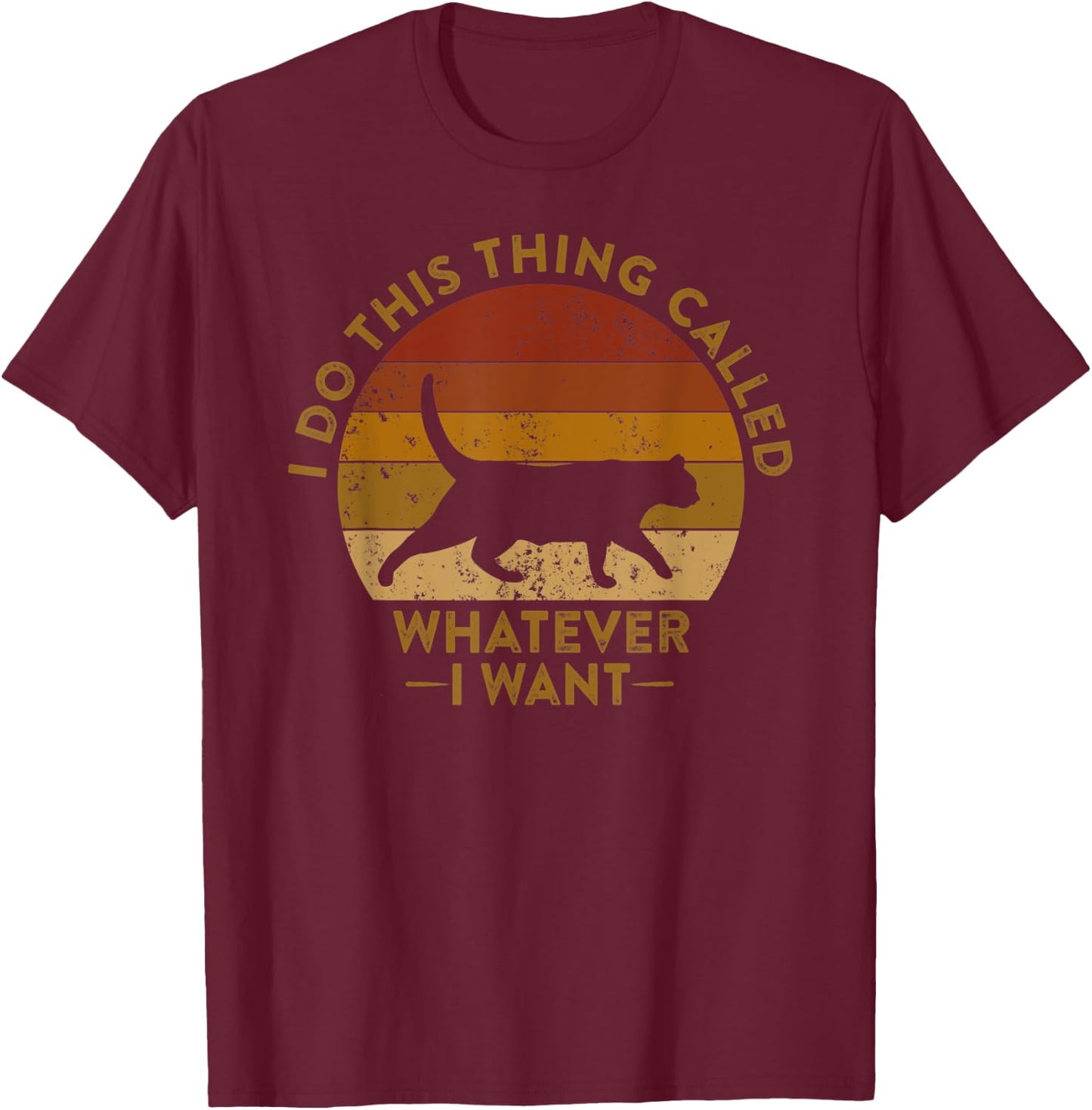 Do This Thing Called Whatever I Want Funny Cat Meme Women Kids T-Shirt - T-Shirt | Maroon