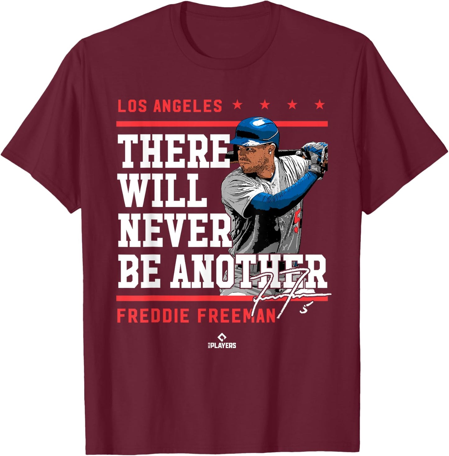Never Be Another Freddie Freeman Los Angeles MLBPA T-Shirt - T-Shirt | Maroon
