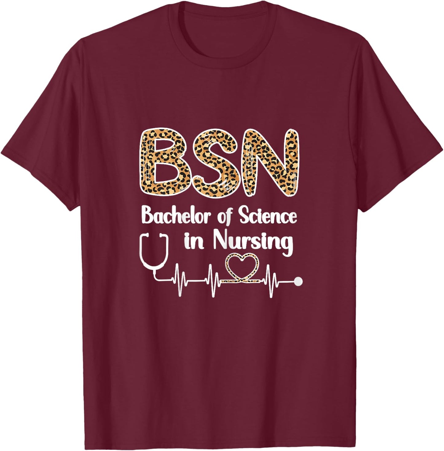 BSN Bachelor Of Science In Nursing Student Graduation T-Shirt - T-Shirt | Maroon
