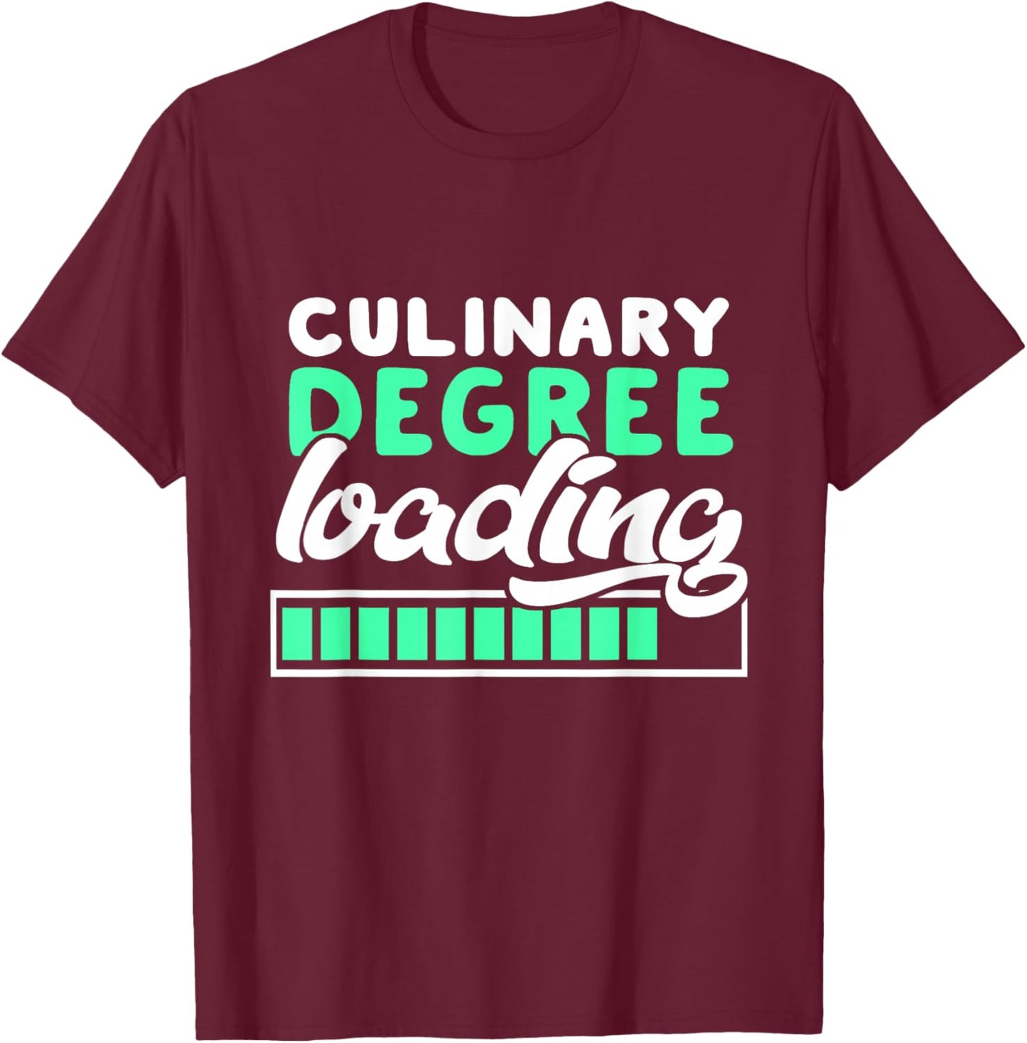 Culinary Degree Loading Culinary Student Gift T-Shirt - T-Shirt | Maroon
