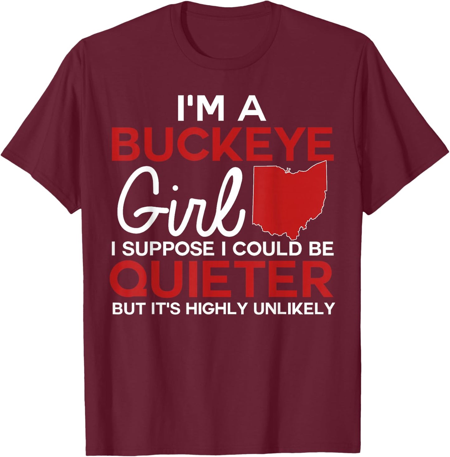 Im A Buckeye Girl Shirt Ohio State T-Shirt - T-Shirt | Maroon