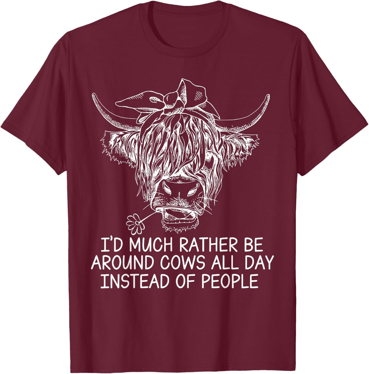 I'd Much Rather Be Around Cows All Day Instead Of People T-Shirt - T-Shirt | Maroon