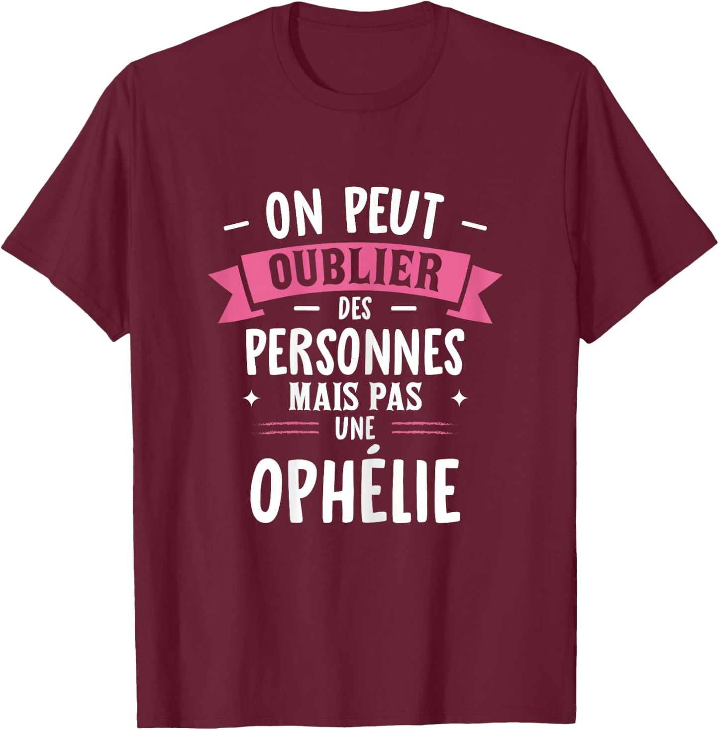 Woman Humor Personalized Gift BBF Name Ophelia , Black, Female X-Small T-Shirt - T-Shirt | Maroon