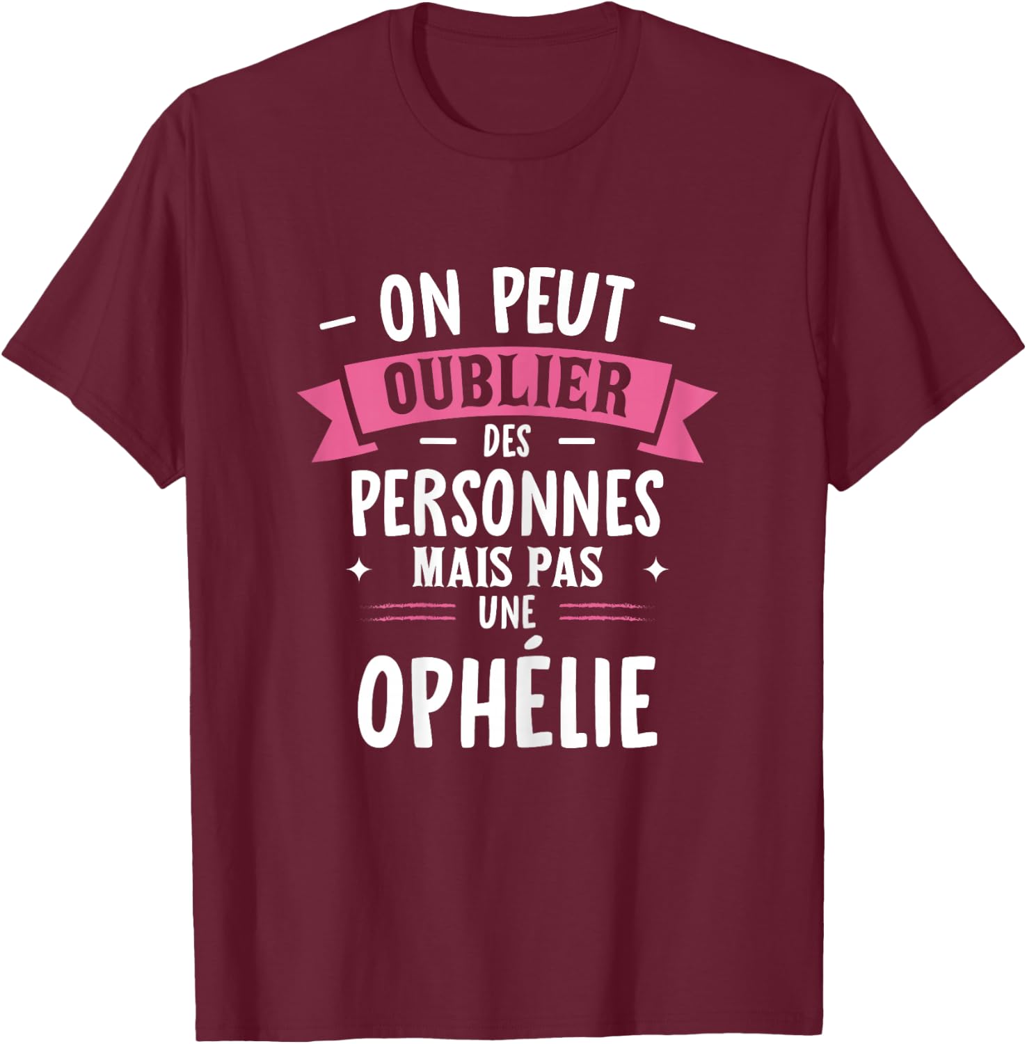 Woman Humor Personalized Gift BBF Name Ophelia , Black, Female X-Small T-Shirt - T-Shirt | Maroon